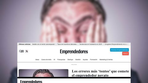 Los errores más 'tontos' que comete el emprendedor novato