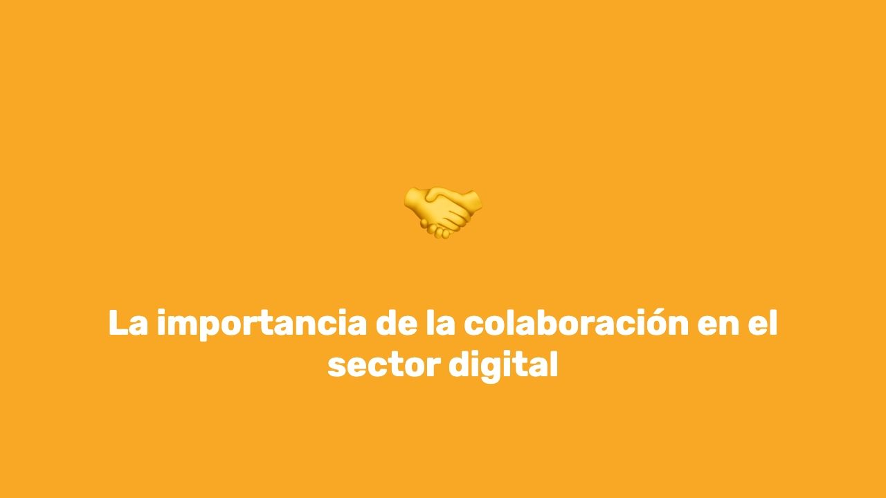 La Importancia De La Colaboración En El Sector Digital Digital Skills Institute 4687